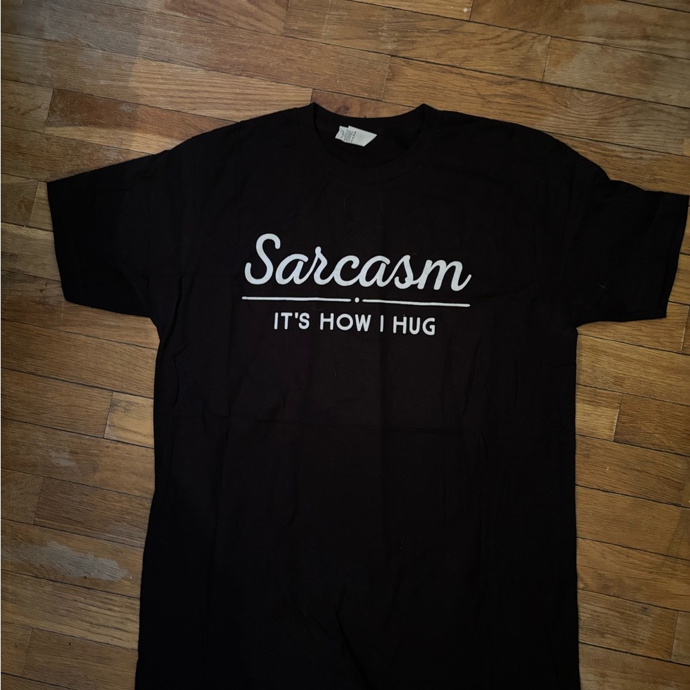 BNWOT Tultex Dark T-Shirt “Sarcasm is How I Hug”